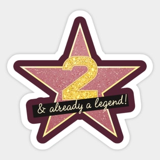 2nd Birthday Gifts - 2 Years old & Already a Legend Sticker